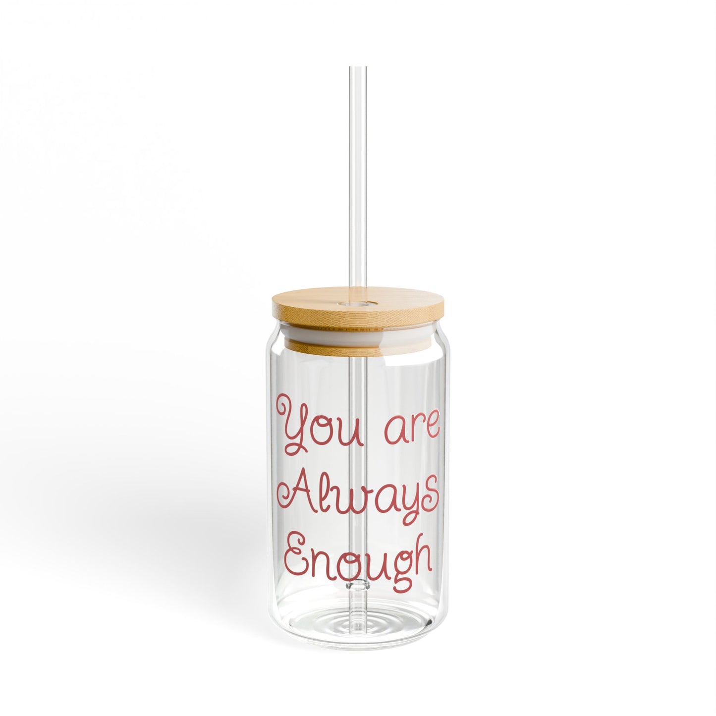 Motivational Sipper Glass, "Always Enough Drinkware", Inspirational Gift, Eco-friendly MugDecor, Positive Vibes